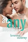 At Any Moment by Brenna Aubrey