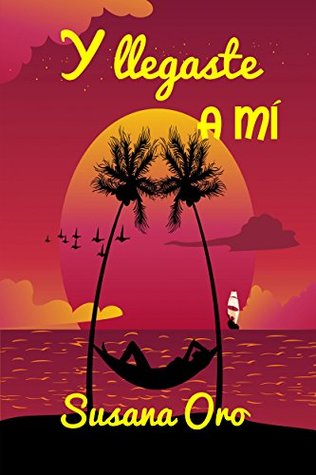 Y llegaste a mí (Kindle Edition)