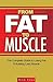 From Fat to Muscle: The Com...