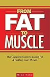From Fat to Muscle: The Complete Guide to Losing Fat and Building Lean Muscle