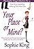 Your Place or Mine? by Sophie King