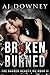 Broken & Burned by A.J. Downey