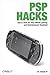 PSP Hacks: Tips & Tools for Your Mobile Gaming and Entertainment Handheld