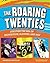 THE ROARING TWENTIES: Discover the Era of Prohibition, Flappers, and Jazz (Inquire and Investigate)