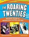 THE ROARING TWENTIES: Discover the Era of Prohibition, Flappers, and Jazz (Inquire and Investigate) THE ROARING TWENTIES: Discover the Era of Prohibition, Flappers, and Jazz (Inquire and Investigate)