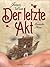 Der letzte Akt - Erotischer...
