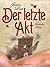 Der letzte Akt - Erotischer Krimi