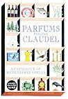 Parfums: A Catalogue of Remembered Smells