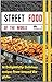 Street Food of the World: 21 Delightfully Delicious recipes from around the globe