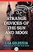 Strange Devices of the Sun and Moon