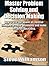 Master Problem Solving and Decision Making: How to use the power of creative thinking to solve problems and make inspired decisions