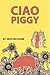 Ciao Piggy