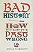 Bad History: How We Got the...