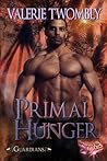 Primal Hunger by Valerie Twombly Primal Hunger by Valerie Twombly