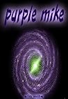 Purple Mike: A Trip
