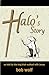 Halo's Story: as told by the dog that walked with Jesus