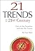Twenty-one Trends for the 21st Century: Out of the Trenches and into the Future