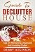 Guide To Declutter House: Tips On Remaining Organized And Avoiding Clutter