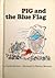 Pig and the Blue Flag