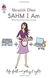 SAHM I Am by Meredith Efken