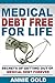 Medical Debt Free for Life: Secrets of Getting Out of Medical Debt Forever