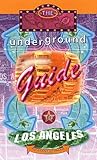 The Underground Guide to Los Angeles