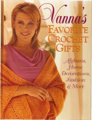 Vanna's Favorite Crochet Gifts (Hardcover)