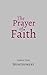 The Prayer of Faith by Carrie Judd Montgomery