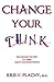Change Your Think: An Unexpected Way to Think About Managing People