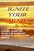 IGNITE YOUR MIND!: Inspire ...