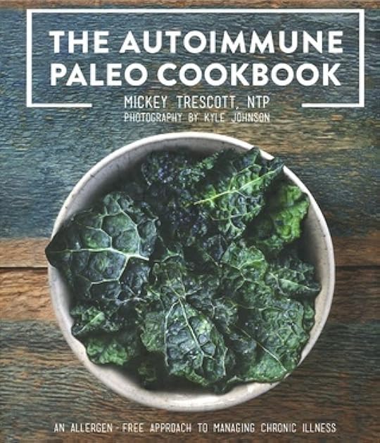 The Autoimmune Paleo Cookbook: An Allergen-Free Approach to Managing Chronic Illness (US Version)