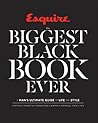 Esquire The Biggest Black Book Ever: A Man's Ultimate Guide to Life and Style Esquire The Biggest Black Book Ever: A Man's Ultimate Guide to Life and Style