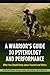 A Warrior's Guide to Psychology and Performance: What You Should Know about Yourself and Others