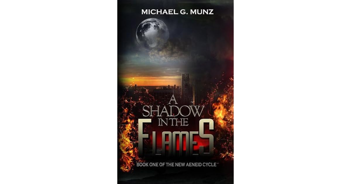 A Shadow in the Flames by Michael G. Munz