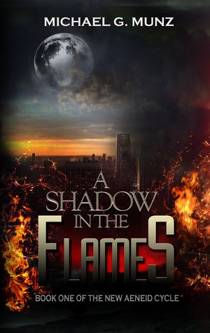 A Shadow in the Flames (The New Aeneid Cycle, #1)