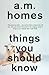Things You Should Know by A.M. Homes