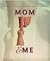 Mom & Me: A Celebration of Mothers and Daughters