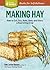 Making Hay: How to Cut, Dry...
