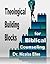 Theological Building Blocks for Biblical Counseling Workbook (Expository Counseling Center Training 1)