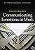 Communicating Emotion at Work (Key Themes in Organizational Communication)