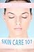 SKIN CARE 101
