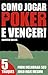 Como Jogar Poker e Vencer!: 5 Truques para melhorar seu jogo hoje mesmo (Portuguese Edition)