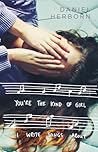 You're the Kind of Girl I Write Songs About by Daniel Herborn