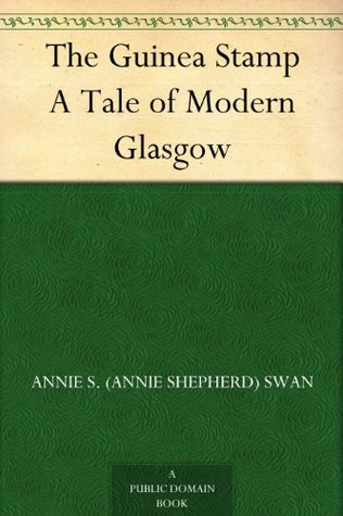 The Guinea Stamp: A Tale of Modern Glasgow (Kindle Edition)