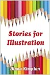 Stories for Illustration: a collection of stories for would-be illustrators to use