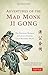 Adventures of the Mad Monk Ji Gong: The Drunken Wisdom of China's Most Famous Chan Buddhist Monk
