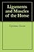 Ligaments and Muscles of the Horse by Septimus Sisson
