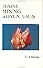 Maine Mining Adventures by C.J.  Stevens