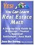 Yes! You Can Learn Real Estate Math: A Step-by-Step Guide to Brokerage, Finance, Appraisal, Settlement, Area Math