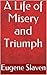 A Life of Misery and Triumph